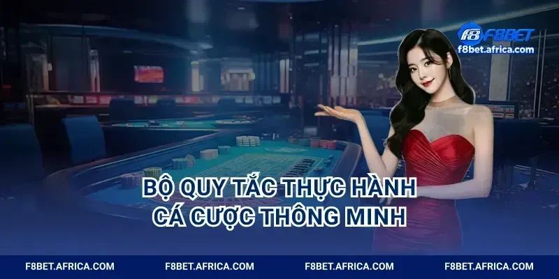 Bộ quy tắc thực hành cá cược thông minh