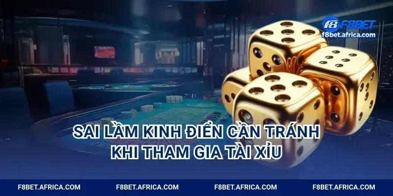Sai lầm kinh điển cần tránh khi tham gia tài xỉu
